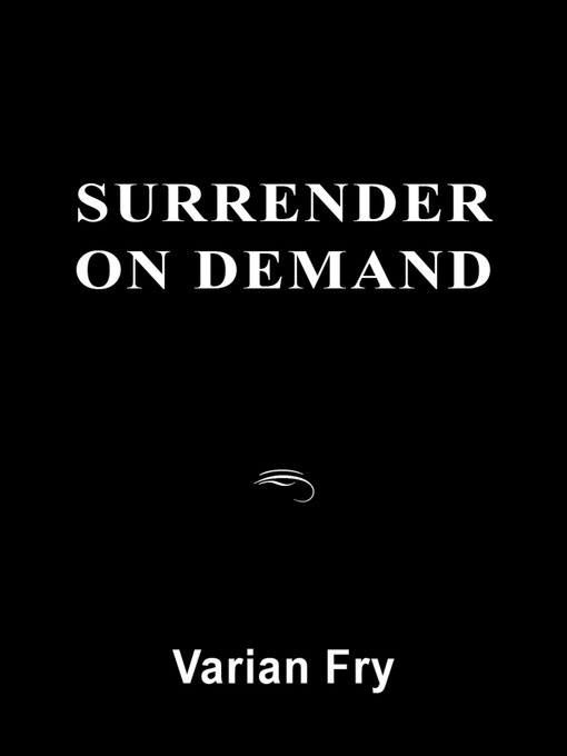 Title details for Surrender on Demand by Varian Fry - Available